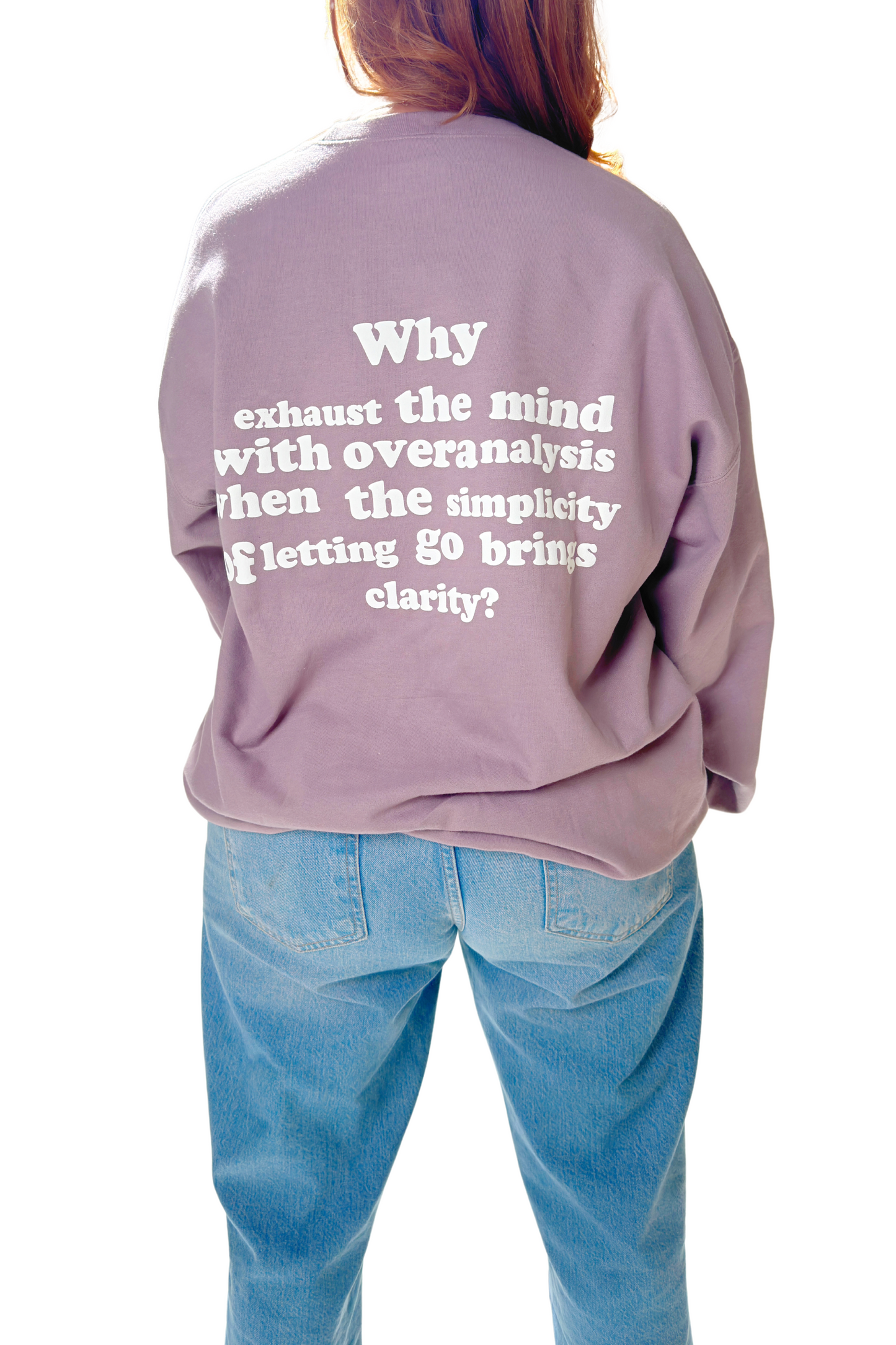 Why Exhaust the Mind - Crewneck ( LIMITED EDITION)