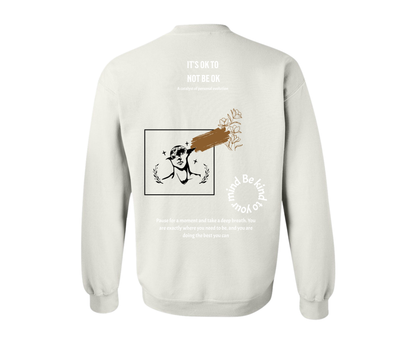 It's Ok To Not Be Ok - Crewneck (UNISEX)